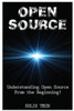 Open Source: Understanding Open Source From The Beginning!