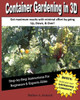 Container Gardening In 3D: How To Get Incredible Yields With A Container Garden.