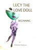Lucy The Love Doll : Beginning: Part One