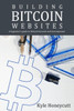 Building Bitcoin Websites: A Beginner'S Guide To Bitcoin Focused Web Development