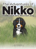 The Adventures Of Nikko: The Bernese Swiss Mountain Dog