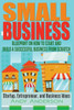 Small Business: Blueprint On How To Start And Build A Successful Business From Scratch - Startup, Entrepreneur, And Business Ideas