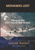 Mohawks Lost: Flying In The Cia'S Secret War In Laos