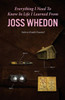 Everything I Need To Know In Life I Learned From Joss Whedon