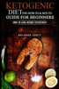 Ketogenic Diet: The How To & Not To Guide For Beginners: How To Lose Weight Effectively
