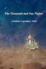 The Thousand And One Nights: Arabian Legendary Tales