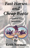 Fast Horses And Cheap Booze