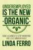 Underemployed Is The New Organic: How I Learned To Stop Worrying And Love Minimum Wage