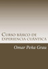 Curso Basico De Experiencia Cuantica (Spanish Edition)