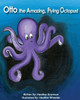 Otto, The Amazing, Flying Octopus!: The Amazing Adventures Of Otto!