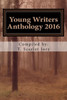 Young Writers Anthology 2016: A National Novel Writing Month Project Aimed To Inspire Young Writers (Montreal Young Novel Writers Program)