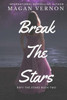 Break The Stars: Defy The Stars Book Two
