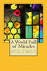A World Full Of Miracles: A Study Of Vision In A Course In Miracles