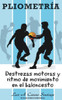 Pliometría: Destrezas Motoras Y Ritmo De Movimiento En El Baloncesto (Spanish Edition)