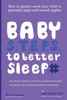 Baby S.T.E.P.S. To Better Sleep: How To Gently Coach Your Child To Peaceful Naps And Rested Nights