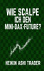 Wie Scalpe Ich Den Mini-Dax-Future? (German Edition)