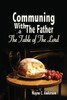 Communing With The Father - Large Print Edition: At The Table Of The Lord