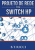 Projeto De Rede Com Switch Hp (Portuguese Edition)