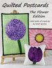 Quilted Postcards The Flower Edition: Little Quilts Of Creativity