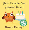 ¡Feliz Cumpleaños Pequeño Buho! (Spanish Edition)