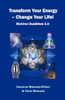 Transform Your Energy - Change Your Life!: Nichiren Buddhism 3.0