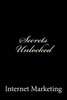 Secrets Unlocked: Internet Marketing