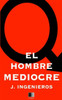 El Hombre Mediocre (Spanish Edition)