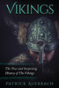 Vikings: The True And Surprising History Of The Vikings (Viking History Books)