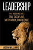 Leadership:3 Manuscripts Self-Discipline,Confidence,Motivation (Leadership Development, Self-Discipline,Confidence)