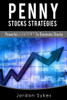 Penny Stock Strategies: Powerful Strategies To Dominate Stocks (Penny Stocks,Stock Market,Day Trading)