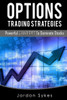 Options Trading Strategies: Powerful Strategies To Dominate Stocks (Day Trading,Trading,Stocks,Options Trading)