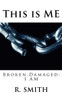 This Is Me: Broken And Damaged