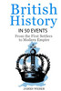 British History In 50 Events: From First Immigration To Modern Empire (English History, History Books, British History Textbook) (History In 50 Events Series)