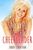 Say Yes To The Cheerleader (The Say Yes Series)
