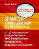Spanisch: Verben Lernen Auf Der Uberholspur: Die 100 Meist Benutzten Spanischen Verben Mit 3600 Beispielsatzen: Vergangenheit, Gegenwart Und Zukunft. ... Lernen Auf Der Uberholspur) (German Edition)