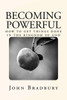 Becoming Powerful: How To Get Things Done In The Kingdom Of God