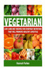 Vegetarian: Low Carb Diet Recipes For Everyday Nutrition That Will Promote Healthy Lifestyle (This Beginners Cookbook Includes Quick & Easy But Delicious Low Fat Meal Plan)