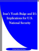 Iran'S Youth Bulge And It'S Implications For U.S. National Security