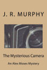 The Mysterious Camera: Al Alex Moses Mystery