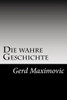 Die Wahre Geschichte: Die Wirklichen Hintergruende Des Weltgeschehens (German Edition)