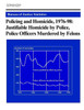 Policing And Homicide, 1976-98: Justifiable Homicide By Police, Police Officers Murdered By Felons