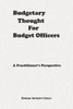 Budgetary Thought For Budget Officers: A Practitioner'S Perspective