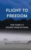 Flight To Freedom: One Family'S Escape From Estonia