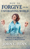 How To Forgive In An Unforgiving World