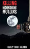 Killing "Moonshine" Mullins: And The Aftermath