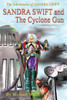 Sandy Swift And The Cyclone Gun (The Adventures Of Sandra Swift)