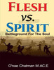 Flesh Vs. Spirit: The Battleground For The Soul