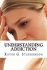 Understanding Addiction And Evil: Finding Healing Through The 12 Steps And Spirituality
