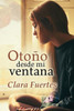 Otoño Desde Mi Ventana: La Verdad Solo Le Pertenece Al Silencio. (Spanish Edition)