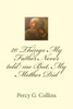 20 Things My Father Never Told Me But, My Mother Did